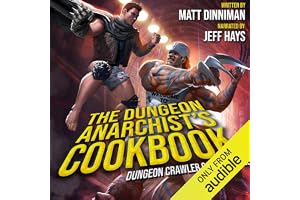 The Dungeon Anarchist's Cookbook: Dungeon Crawler Carl, Book 3