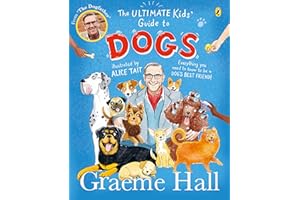 The Ultimate Kids’ Guide to Dogs: Everything you need to know to be a dog’s best friend