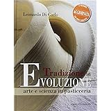 Tradizione in evoluzione. Arte e scienza in pasticceria