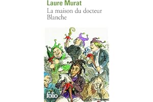 La maison du docteur Blanche: Histoire d'un asile et de ses pensionnaires, de Nerval à Maupassant
