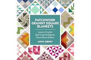 Patchwork Granny Square Blankets: Learn to Crochet Quilt-Inspired Throws, Home Décor & More