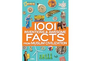 1001 Inventions and Awesome Facts From Muslim Civilization: Official Children's Companion to the 1001 Inventions Exhibition (1,000 Facts About)
