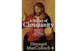 A History of Christianity: The First Three Thousand Years