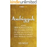 Asabiyyah: What Ibn Khaldun, the Islamic father of social science, can teach us about the world today (Kindle Single)