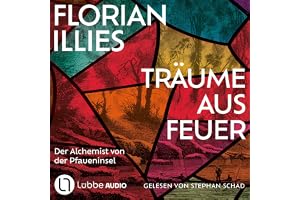 Träume aus Feuer - Der Alchemist von der Pfaueninsel