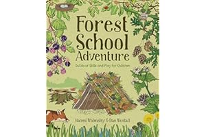 GMC PUBLICATIONS Forest School Adventure: Outdoor Skills and Play for Children
