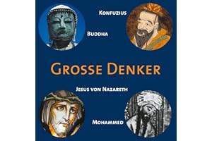 Konfuzius. Buddha. Jesus von Nazareth. Mohammed