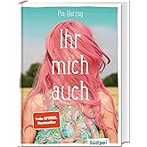 Ihr mich auch: Eine wunderbare und ganz besondere Freundschaftsgeschichte - Jugendbuch Bestseller für Mädchen ab 12 Jahre