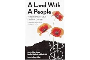 A Land With a People: Palestinians and Jews Confront Zionism: A Collection of Personal Stories, History, Poetry, and Art