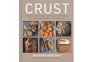 Crust: From Sourdough, Spelt and Rye Bread to Ciabatta, Bagels and Brioche