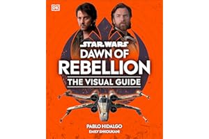 Star Wars Dawn of Rebellion The Visual Guide