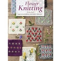 Flower Knitting: 100 Cute Flower and Fruit Motifs: Amazon.co.uk