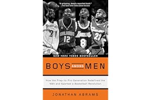 Boys Among Men: How the Prep-to-Pro Generation Redefined the NBA and Sparked a Basketball Revolution