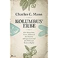 Kolumbus' Erbe: Wie Menschen, Tiere, Pflanzen die Ozeane überquerten und die Welt von heute schufen