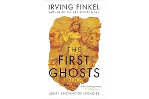 The First Ghosts: A rich history of ancient ghosts and ghost stories from the British Museum curator