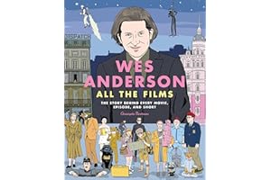 Wes Anderson All the Films: The Story Behind Every Movie, Episode, and Short