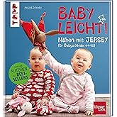 Nähen mit JERSEY - babyleicht!: Nähideen für Babys (Größe 44-98). Inkl. Online-Videos