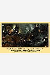 Art Calendar 2021: Hieronymus Bosch’s Hell: The Hellscape from “The Garden of Earthly Delights” - 12 Digitally Remastered Details (VG Art Series) Kindle Edition