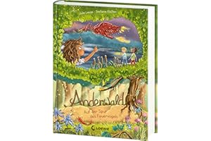 Anderwald (Band 2) - Auf der Spur des Feuervogels: Folge den Funken des Feuervogels - Geheimnisvolles Kinderbuch ab 8 Jahren