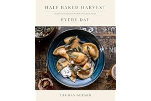 Half Baked Harvest Every Day: Recipes for Balanced, Flexible, Feel-Good Meals: A Cookbook