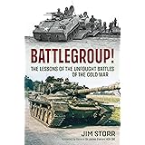 Battlegroup!: The Lessons of the Unfought Battles of the Cold War