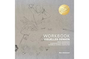 WORKBOOK VISUELLES DENKEN: IDEEN GENERIEREN, KUNDENSKIZZEN ANFERTIGEN, SCRIBBLES SCHNELL GESTALTEN