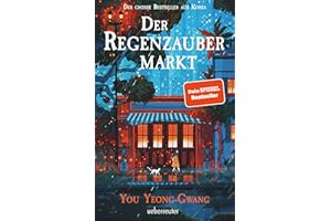 Der Regenzaubermarkt: Der Feel-Good-Bestseller aus Korea – tauche ein in eine magische Welt, in der alles möglich ist!