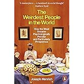 The Weirdest People in the World: How the West Became Psychologically Peculiar and Particularly Prosperous