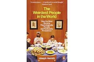 PENGUIN The Weirdest People in the World: How the West Became Psychologically Peculiar and Particularly Prosperous