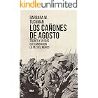 Los ca&ntilde;ones de Agosto: Treinta y un d&iacute;as que cambiaron la faz del mundo (ENSAYO Y BIOGRAF&Iacute;A)