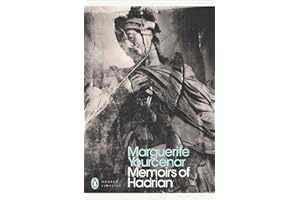 Memoirs of Hadrian: And Reflections on the Composition of Memoirs of Hadrian (Penguin Modern Classics)