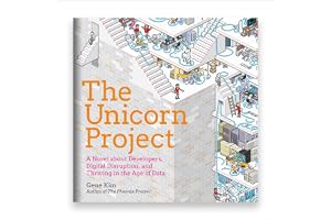 The Unicorn Project: A Novel About Developers, Digital Disruption, and Thriving in the Age of Data