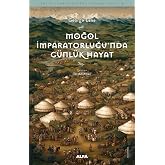 Moğol İmparatorluğu&rsquo;nda G&uuml;nl&uuml;k Hayat: Antik Uygarlıklarda G&uuml;nl&uuml;k Hayat - 9