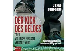 Der Kick des Geldes oder wie unser Fußball verkauft wird