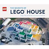 The Secrets of LEGO® House: Design, Play, and Wonder in the Home of the Brick (Lego X Chronicle Books)