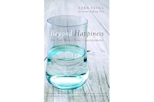 Beyond Happiness: The Zen Way to True Contentment