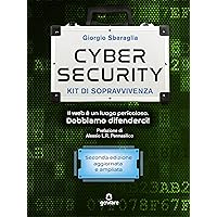Cybersecurity kit di sopravvivenza. Il web è un luogo pericoloso. Dobbiamo difenderci! Seconda edizione