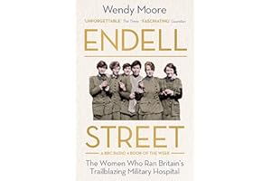 Endell Street: The Women Who Ran Britain’s Trailblazing Military Hospital