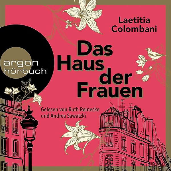 Das Haus Der Frauen Horbuch Download Amazon De Laetitia Colombani Andrea Sawatzki Ruth Reinecke Argon Verlag Audible Audiobooks
