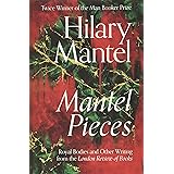 Mantel Pieces: The New Book from The Sunday Times Best Selling Author of the Wolf Hall Trilogy