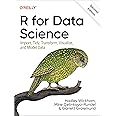 R for Data Science: Import, Tidy, Transform, Visualize, and Model Data