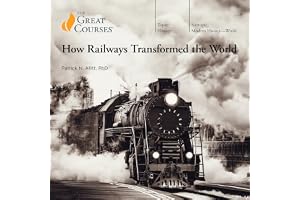 How Railways Transformed the World