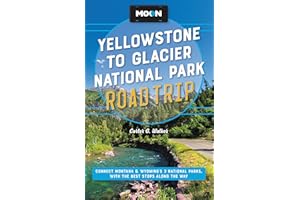 Moon Yellowstone to Glacier National Park Road Trip: Connect Montana & Wyoming's 3 National Parks, with the Best Stops Along the Way