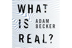 What Is Real?: The Unfinished Quest for the Meaning of Quantum Physics