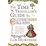 The Time Traveller's Guide to Elizabethan England