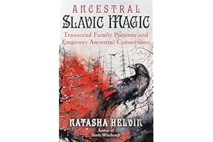 Ancestral Slavic Magic: Transcend Family Patterns and Empower Ancestral Connections