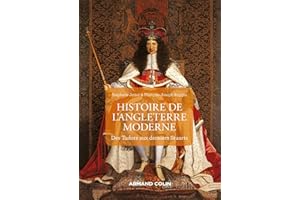 Histoire de l'Angleterre moderne - 2e éd. - Des Tudors aux derniers Stuarts: Des Tudors aux derniers Stuarts