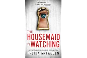 The Housemaid Is Watching: An Instant Sunday Times Bestseller (The housemaid series, 3)