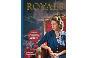 Royals – Bilder der Königsfamilie aus der britischen VOGUE: Eine fotografische Geschichte der Windsors, mit zahlreichen Aufnahmen von Queen Elizabeth ... William und Kate, Harry und Meghan uvm.
