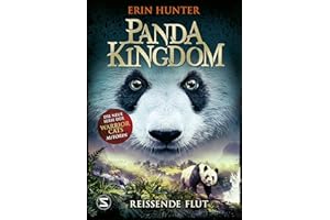 Panda Kingdom - Reißende Flut: Von der Bestsellerautorin der beliebten »Warrior Cats«-Reihe | Ab 10 Jahren